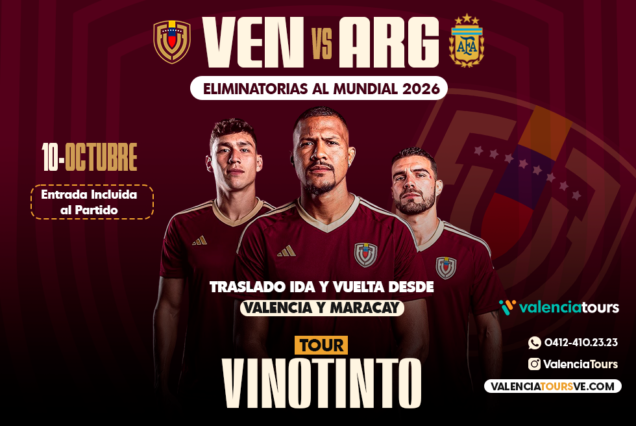 Tour Vinotinto Venezuela vs Argentina 10 de Octubre Eliminatorias 2026 Traslado desde Valencia, Maracay, Caracas, Entradas al Partido